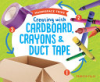 Creating_with_cardboard__crayons___duct_tape